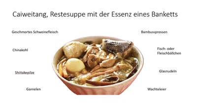 Caiweitang - Suppe aus Resten eines Festbanketts
