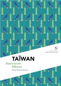 "Taïwan : survivre libres" de Pierre-Antoine Donnet publié aux Éditions Nevicata.