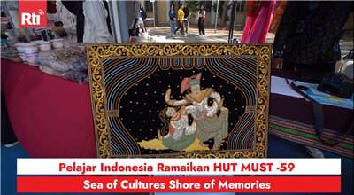 Pelajar Indonesia Ramaikan HUT MUST ke-59, Sea of Cultures Shore of Memories (RtiSI)