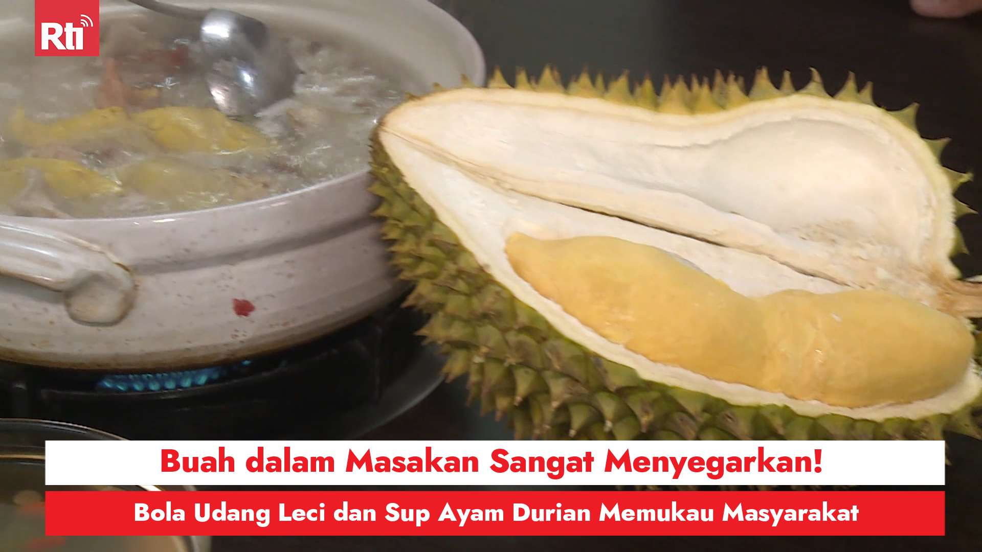 Buah dalam Masakan Sangat Menyegarkan! Bola Udang Leci dan Sup Ayam Durian Memukau Masyarakat (RtiSI)