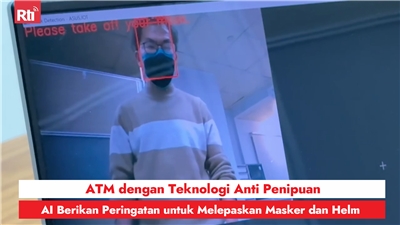 ATM dengan Teknologi Anti-Penipuan, AI Berikan Peringatan untuk Melepaskan Masker dan Helm   圖: Rti