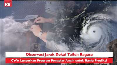Observasi Jarak Dekat Taifun Ragasa, CWA Luncurkan Program Pengejar Angin untuk Bantu Prediksi 圖:RtiSI
