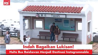 Halte Bus Baishawan Sangat Indah Bagaikan Lukisan! Menjadi Destinasi Instagrammable Terbaru (RtiSI)