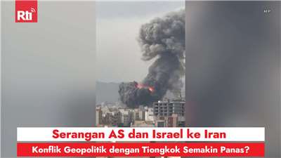 Serangan AS dan Israel ke Iran, Tujuan Sebenarnya Adalah Mengarah ke Tiongkok? (RtiSI)