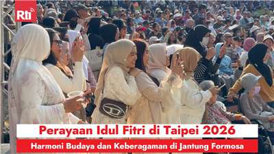 Perayaan Idul Fitri di Taipei 2026: Harmoni Budaya dan Keberagaman di Jantung Formosa (RtiSI)