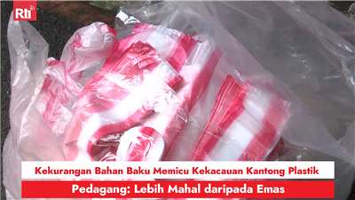 Kekurangan Bahan Baku Memicu Kekacauan Kantong Plastik, Pedagang: Lebih Mahal daripada Emas (RtiSI)