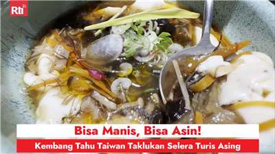 Bisa Manis, Bisa Asin! Kembang Tahu Taiwan Taklukan Selera Turis Asing (RtiSI)