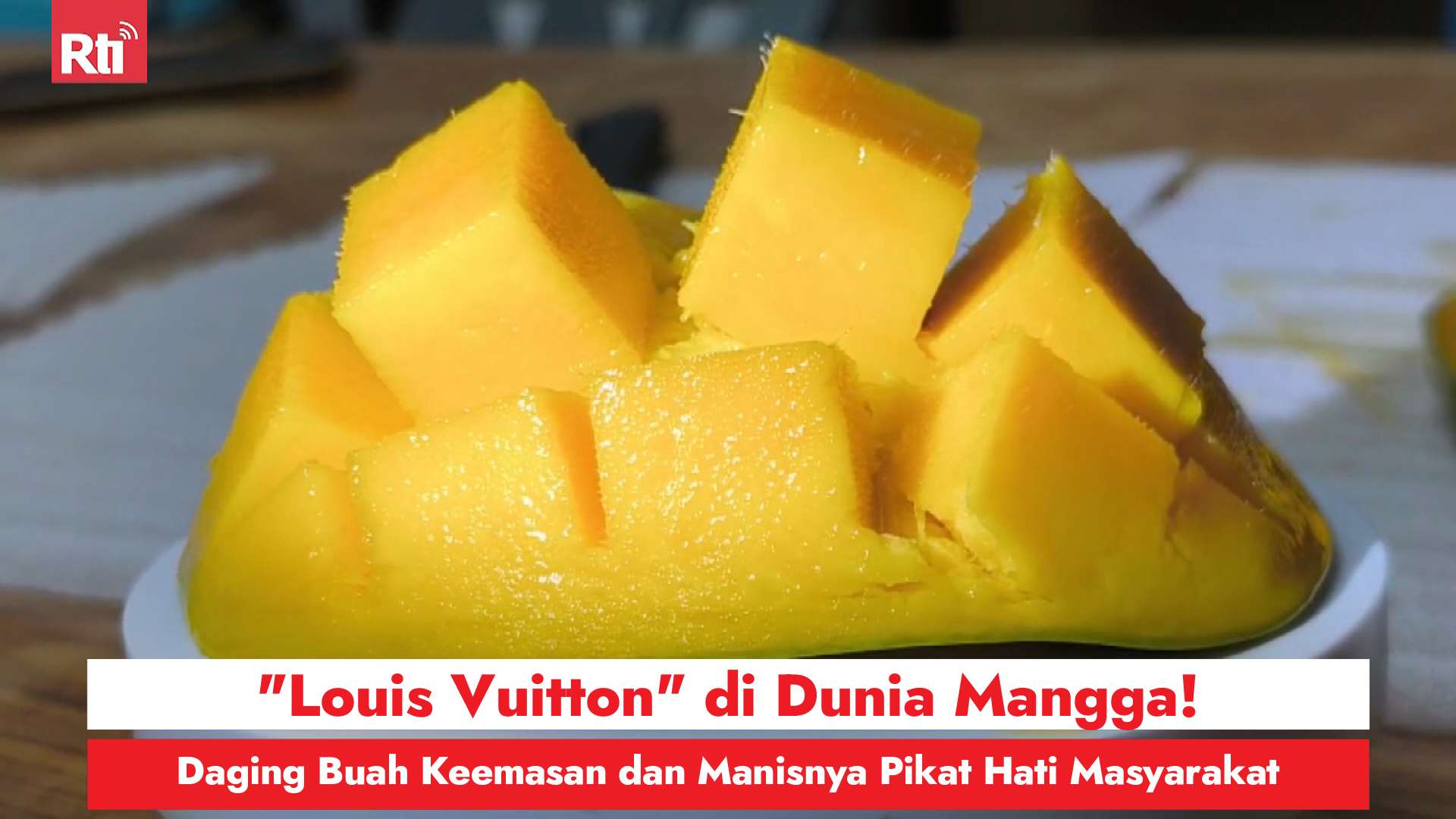 "Louis Vuitton" di Dunia Mangga! Daging Buah Keemasan dan Manisnya Pikat Hati Masyarakat (RtiSI)