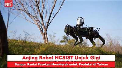 Anjing Robot NCSIST Unjuk Gigi, Bangun Rantai Pasokan Non-Merah untuk Produksi di Taiwan (RtiSI)