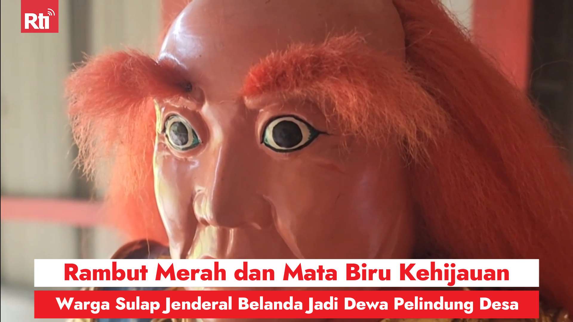 Rambut Merah dan Mata Biru Kehijauan, Warga Sulap Jenderal Belanda Jadi Dewa Pelindung Desa (RtiSI)