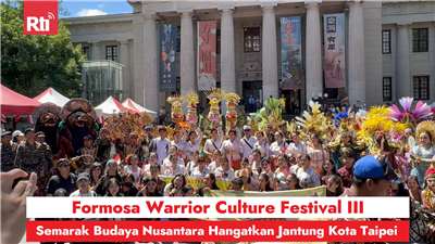 Formosa Warrior Culture Festival III, Semarak Budaya Nusantara Hangatkan Jantung Kota Taipei (RtiSI)