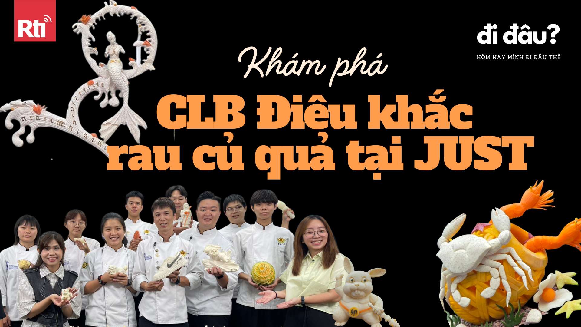 [Hôm nay mình đi đâu thế - Tập 155] Khám phá CLB Điêu khắc rau củ quả tại khoa Quản lý nhà hàng trường ĐH KH&CN Cảnh Văn (JUST)